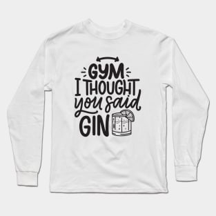 Gym or Gin Long Sleeve T-Shirt